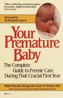 Your Premature Baby: The Complete Guide to Premie Care During That Crucial First Year 0345313658 Book Cover