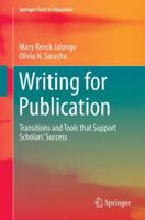 Writing for Publication: Transitions and Tools that Support Scholars’ Success 3319316486 Book Cover