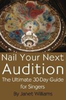 Nail Your Next Audition, the Ultimate 30-Day Guide for Singers 0978752104 Book Cover