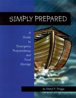 Simply Prepared: A Guide to Emergency Preparedness and Food Storage 0965890910 Book Cover