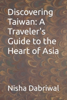 Discovering Taiwan: A Traveler's Guide to the Heart of Asia B0CLB1WLTR Book Cover