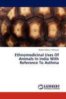 Ethnomedicinal Uses Of Animals In India With Reference To Asthma 3847327666 Book Cover