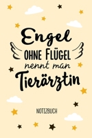 Engel ohne Flügel nennt man Tierärztin: Geschenk Notizbuch für Tierärztin - A5 / liniert - Tier Ärztin Geschenke zum Danke sagen, Geburtstag oder Weihnachten (German Edition) B083XR8VMJ Book Cover