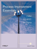 Process Improvement Essentials: CMMI, Six Sigma, and ISO 9001 0596102178 Book Cover
