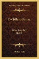 De Telluris Forma: Liber Singularis (1780) 1104727293 Book Cover