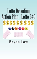 Lotto Decoding: Action Plan - Lotto 649 1523612045 Book Cover
