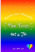 Raisons pour Lesquelles mon Cœur est à Toi, Lui pour Lui: Décrivez pourquoi vous aimez votre partenaire / agrémentez de photos / Manière romantique, ... valentin, anniversaires B08R1FR9H1 Book Cover