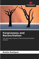 Forgiveness and Reconciliation: The otherness of grace in René Girard and David Konstan B0CLMRXCXV Book Cover
