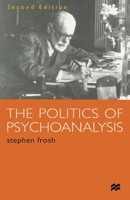 The Politics of Psychoanalysis: An Introduction to Freudian and Post-Freudian Theory 0300038011 Book Cover