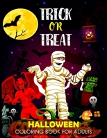 Trick Or Treat: Halloween Coloring Book For Adults Relaxation Fun and Spooky Coloring Pages With Jack-o-Lanterns, Ghosts, Witches, Hau B08L939TT7 Book Cover