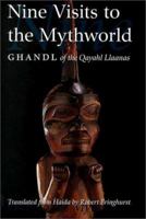 Nine Visits to the Mythworld: Ghandl of the Qayahl Llaanas (Masterworks of the Classical Haida Mythtellers, V. 2) 1771623772 Book Cover