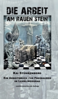 Die Arbeit am rauen Stein: Ein Arbeitsbuch für Freimaurer im Lehrlingsgrad 3347308808 Book Cover