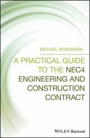 A Practical Guide to the Nec4 Engineering and Construction Contract 111952251X Book Cover
