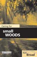 Caring for Small Woods 1853834548 Book Cover