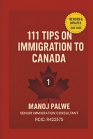 111 Tips on Immigration to Canada: Practical Guidance for Visitors, Students, Workers, and Future Permanent Residents (SERIES 1 CANADA IMMIGRATION ... Complete Roadmap to Making Canada Your Home.) B0GVRCJJBD Book Cover