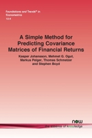 A Simple Method for Predicting Covariance Matrices of Financial Returns (Foundations and Trends(r) in Econometrics) 1638283087 Book Cover