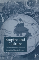 Empire and Culture: The French Experience, 1830-1940 1349419028 Book Cover