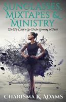 Sunglasses, Mixtapes & Ministry: The Fly Chick's Go-To for Growing in Faith 0692778896 Book Cover