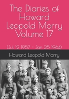 The Diaries of Howard Leopold Morry - Volume 17: (Jul 12 1957 - Jan 25 1964) 1990865194 Book Cover