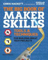 The Big Book of Maker Skills: Tools & Techniques for Building Great Tech Projects 1616288906 Book Cover