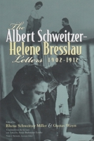 The Albert Schweitzer-Helene Bresslau Letters, 1902-1912 (Albert Schweitzer Library (Syracuse, N.Y.).) 081562994X Book Cover