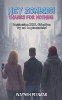 Hey Zombies! Thanks for Nothing B0GW9H5VS7 Book Cover