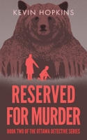 Reserved For Murder: Book Two The Ottawa Detective Series 1999226437 Book Cover