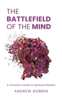 The Battlefield of the Mind: A Christian’s Guide to Spiritual Warfare B0F9XYYTZZ Book Cover