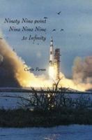 Ninety Nine Point Nine Nine Nine to Infinity 1412036593 Book Cover