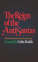 The Reign of the Anti-Santas - a Christmas misadventure for grownups: A Christmas misadventure for grownups B0DPSCHW3H Book Cover