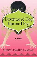Downward Dog, Upward Fog: A Novel 1936586355 Book Cover