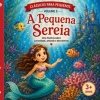 A Pequena Sereia: Uma história sobre curiosidade, amizade e descobertas (Clássicos para Pequenos) (Portuguese Edition) B0HGQGS3V7 Book Cover