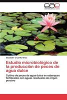 Estudio Microbiologico de La Produccion de Peces de Agua Dulce 3659040703 Book Cover