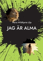 Jag är Alma: En berättelse om att förlora sig själv för att hitta hem. (Swedish Edition) 9181344066 Book Cover