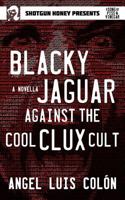 Blacky Jaguar Against the Cool Clux Cult 1943402868 Book Cover