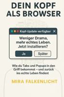 Dein Kopf als Browser: Wie du Tabs und Popups in den Griff bekommst und zurück ins echte Leben findest 3692880111 Book Cover