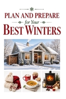 Plan and Prepare for Your Best Winters B0GG545L94 Book Cover
