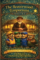 Stories from The Beaverwood Emporium: Series 1 & 2 - Ten magical stories. Ten unforgettable adventures. One very special place… 1918641145 Book Cover