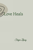 Love heals B0BW3BDDHQ Book Cover