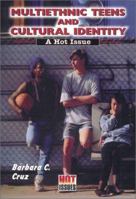 Multiethnic Teens and Cultural Identity: A Hot Issue (Hot Issues) 0766012018 Book Cover