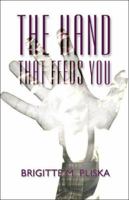The Hand That Feeds You the Hand That Feeds You 141375242X Book Cover
