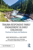 Trauma-Responsive Family Engagement in Early Childhood: Practices for Equity and Resilience 036764701X Book Cover