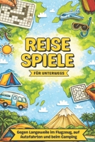 Reisespiele für unterwegs: Urlaubs Rätselbuch für Erwachsene – Gegen Langeweile im Flugzeug, auf Autofahrten und beim Camping. (German Edition) B0GXQ2MYWX Book Cover
