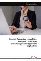 Forensic Accounting vs. Auditing: Conceptual Distinctions, Methodological Divergence and Implications 9999344747 Book Cover