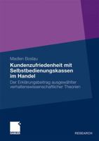 Kundenzufriedenheit Mit Selbstbedienungskassen Im Handel: Der Erklarungsbeitrag Ausgewahlter Verhaltenswissenschaftlicher Theorien 3834919292 Book Cover