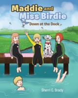 Maddie and Miss Birdie: Down at the Dock 1098021479 Book Cover