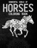 Wonderful World Of Horses Coloring Book: Mandala Adult Coloring Books Horses Lover Gift B08VYBN93W Book Cover