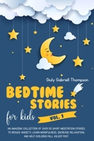 Bedtime Stories for Kids Vol.1 an Amazing Collection of Over 50 Short Meditation Stories to Reduce Anxiety, Learn Mindfulness, Increase Relaxation, and Help Children Fall Asleep Fast B08LPHTXPZ Book Cover