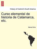 Curso elemental de historia de Catamarca, etc. 1241470456 Book Cover