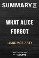 Summary of The What Alice Forgot: Trivia/Quiz for Fans 0464800277 Book Cover